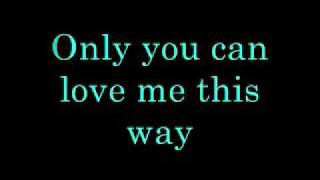 Keith Urban Only You Can love me This Way Lyrics