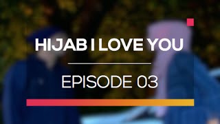 Hijab I Love You - Episode 03