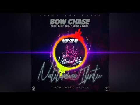 BOW CHASE Ft.CHEF 187 X T SEAN & WILLZ -NALITEMWA IFINTU(PROD.BY TONNY BREEZY)