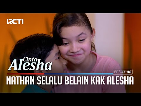 Nathan Selalu Belain Kak Alesha – Cinta Alesha | Eps. 47-48 (4/4)
