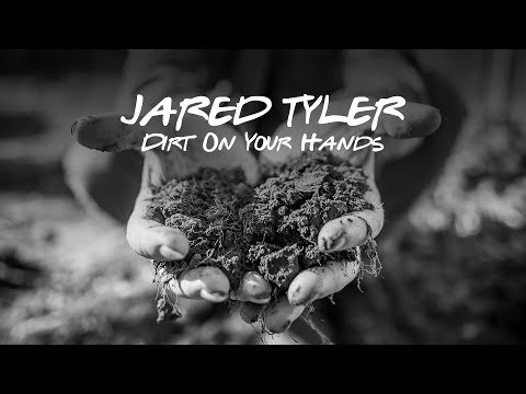 Jared Tyler - Dirt On Your Hands (lyric video)