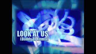 LOOK AT US (Daddy DJ Remix) (Full Version) / SARINA PARIS