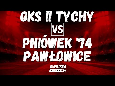 PUCHAR POLSKI: GKS II Tychy 🆚️ GKS Pniówek '74 Pawłowice (bramki + decydujący rzut karny)