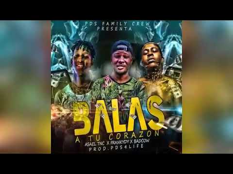 Asael TNC FT. Franky Dy & BadCow - Balas a tu Corazón (Prod: PDS4LIF)