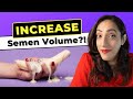 How To Increase Semen Volume Here Are Proven Ways To Produce MORE