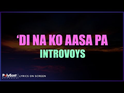 Introvoys - Di Na Ko Aasa Pa (Lyrics On Screen)