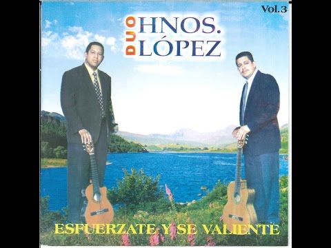 Dúo Hermanos López - Esfuerzate y Sé Valiente (Vol 3) (Completo)