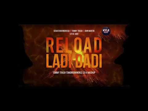Sebastian Ingrosso, Tommy Trash vs Steve Aoki - Reload Ladi Dadi (Tommy Trash TomorrowWorld Mashup)