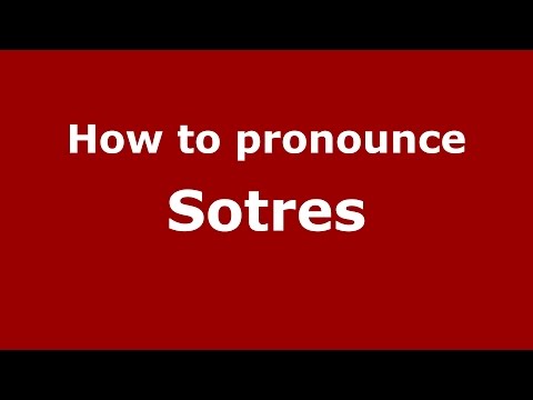 How to pronounce Sotres (Spanish/Spain) - PronounceNames.com