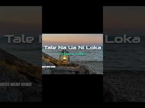 TALE NA UA NI LOKA ... Tebara Vibes REMIXX(Tukss Weah)