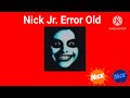 Nickelodeon Error Old Nickelodeon Error New Nick Jr Error Old Nick Jr Error New