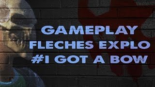Gameplay fleches explo i got a bow 