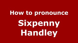How to pronounce Sixpenny Handley