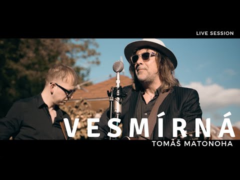 Tomáš Matonoha - V E S M Í R N Á (Live session)