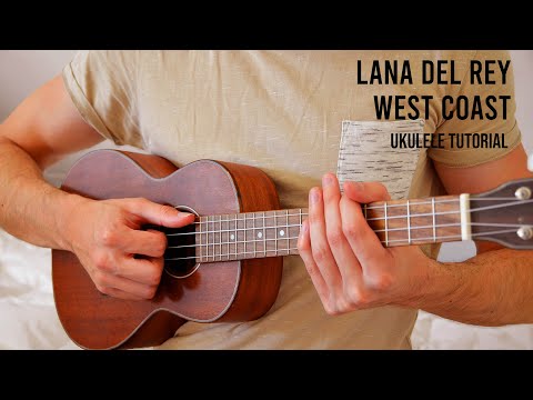Lana Del Rey – West Coast EASY Ukulele Tutorial With Chords / Lyrics