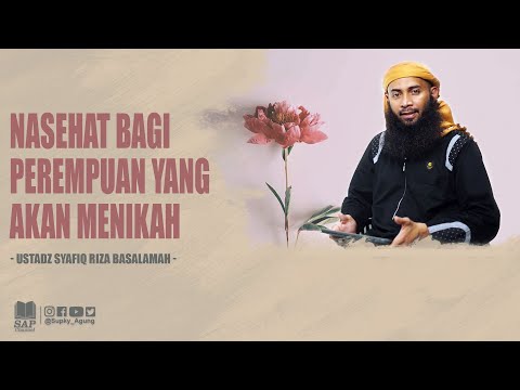 NASEHAT BAGI PEREMPUAN YANG AKAN MENIKAH | USTADZ SYAFIQ RIZA BASALAMAH