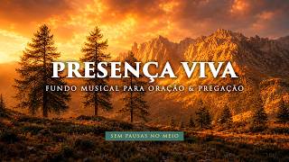 Fundo Musical para Oração, Pregação e Leitura da Palavra | PRESENÇA VIVA
