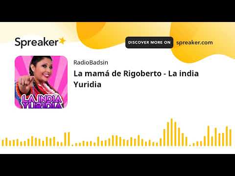La mamá de Rigoberto - La india Yuridia