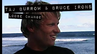 Taj Burrow &amp; Bruce Irons in LOOSE CHANGE (The Momentum Files)