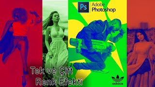 Photoshop Tek ve Çift Renk Efekti Nasıl Yapılır ?