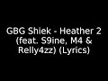 GBG Shiek Heather 2 Feat S9ine M4 Relly4zz Lyrics