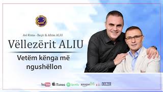 Vellezerit Aliu - Vetem Kenga Me Ngushellon