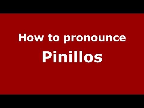 How to pronounce Pinillos