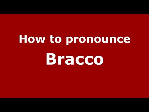How to pronounce Bracco