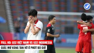 🔴 RE-LIVE SEA GAMES 32: U22 VIỆT NAM VS U22 INDONESIA | Phút Bù Giờ Nghiệt Ngã | Khán Đài Online