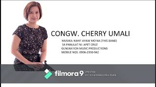 KAHIT AYAW MO NA BY: THIS BAND - CAMPAIGN JINGLE 2019 CONGRESSWOMAN CHERRY UMALI