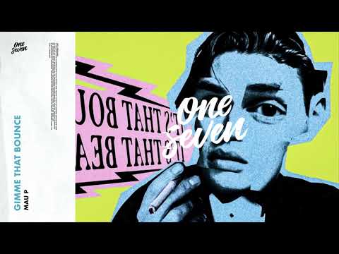 Mau P - Gimme That Bounce