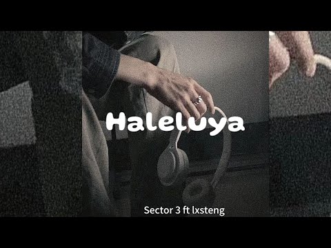 HALELUYA - LXSTENG ft SECTOR3 (official video lyric )