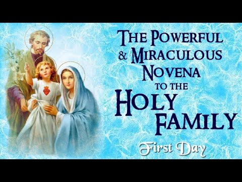 FIRST DAY - POWERFUL AND MIRACULOUS NOVENA IN HONOR OF THE HOLY FAMILY