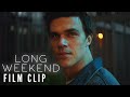 LONG WEEKEND Clip - I’ll Call You Sometime