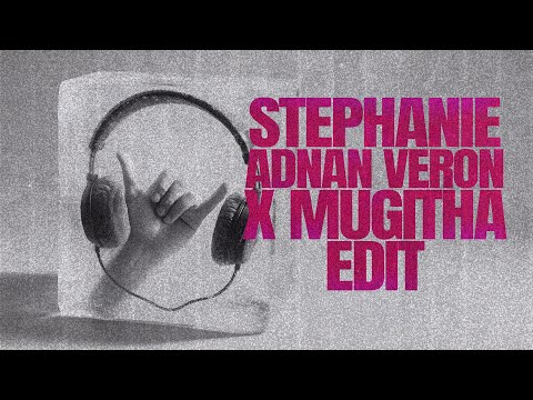 Stephanie (Adnan Veron x Mugitha Edit)