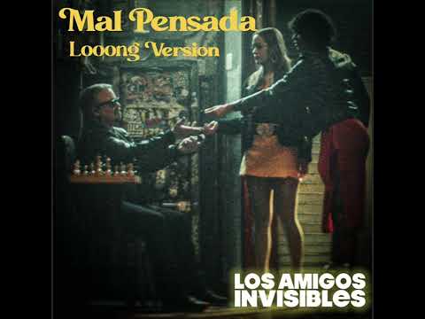 Mal Pensada Looong Version - Los Amigos Invisibles