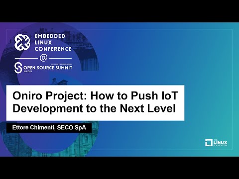 Oniro Project: How to Push IoT Development to the Next Level - Ettore Chimenti, SECO SpA
