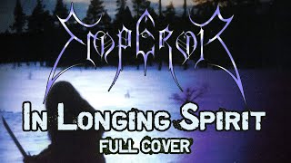 EMPEROR - In Longing Spirit [Full cover]