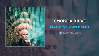 Machine Gun Kelly - Smoke &amp; Drive (AUDIO)