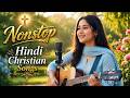 Nonstop Hindi Gospel Song Nonstop Hindi Christian Songs 2026 Jukebox Nonstop Hindi Jesus Song