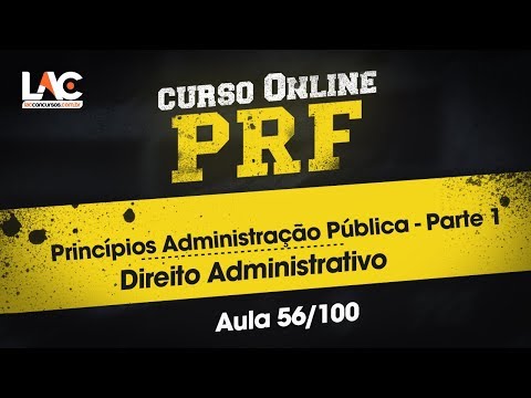 PRF 2018/19 - Direito Administrativo - Princípios Administração Pública - Parte 1 56/100