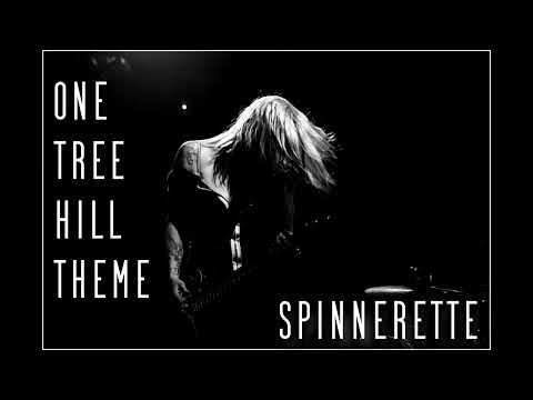 Spinnerette - One Tree Hill