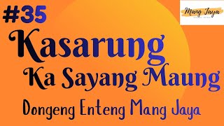 Download lagu KASARUNG KA SAYANG MAUNG 35, Dongeng Enteng Mang Jaya, Carita Sunda @MangJaya mp3