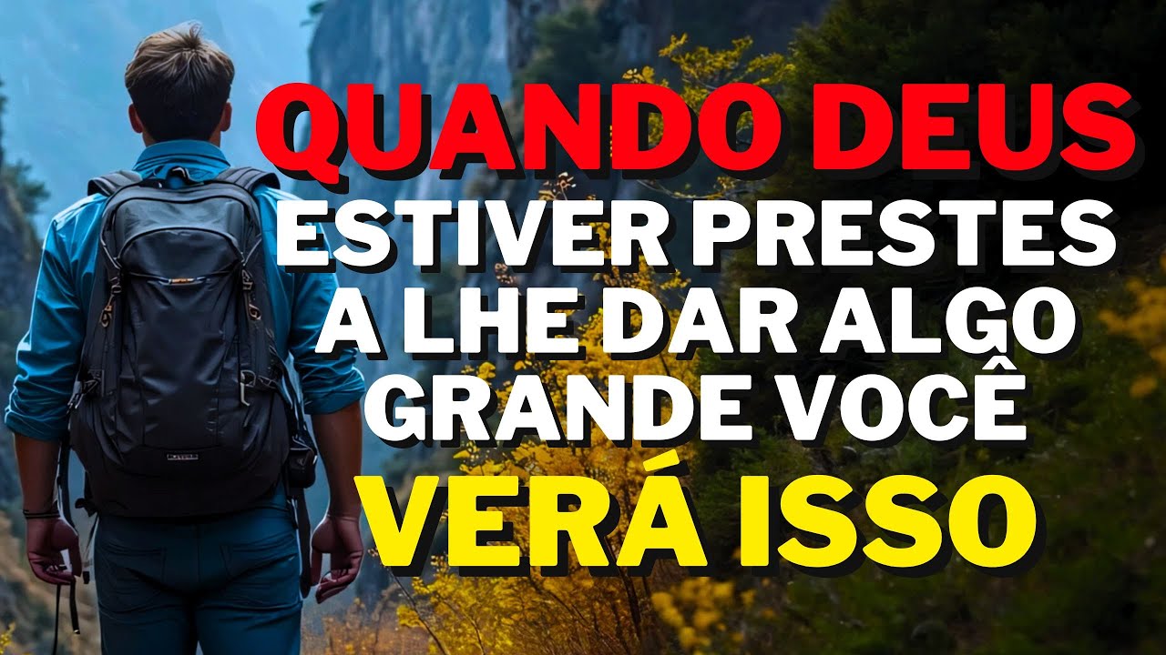 Quando Deus Está Prestes a Te Dar Algo Grande, Você Verá Estas Coisas!