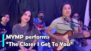 MYMP - The Closer I Get To You