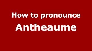 How to pronounce Antheaume