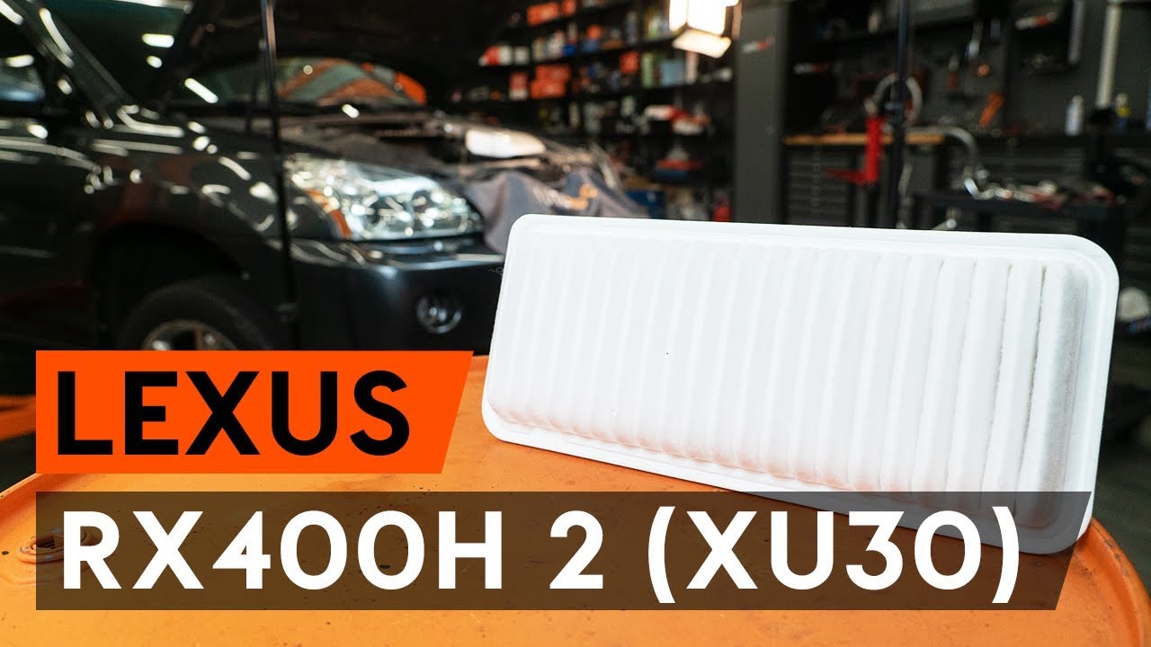 Kā nomainīt: gaisa filtru Lexus RX XU30 - nomaiņas ceļvedis