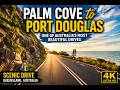 Palm Cove To Port Douglas Scenic Drive Captain Cook Highway Queensland Australia 4K