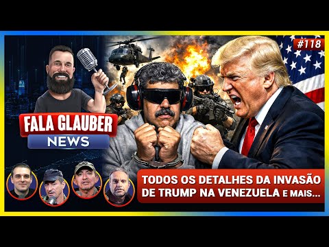 Fala Glauber NEWS - MADURO CAPTURADO - TODOS os DETALHES da INVASÃO de TRUMP na VENEZUELA