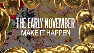 The Early November &quot;Make It Happen&quot;